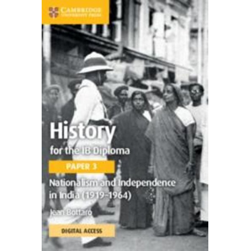 Jean Bottaro - History for the IB Diploma Paper 3 Nationalism and Independence in India (1919-1964) Coursebook with Digital Access (2 Years)