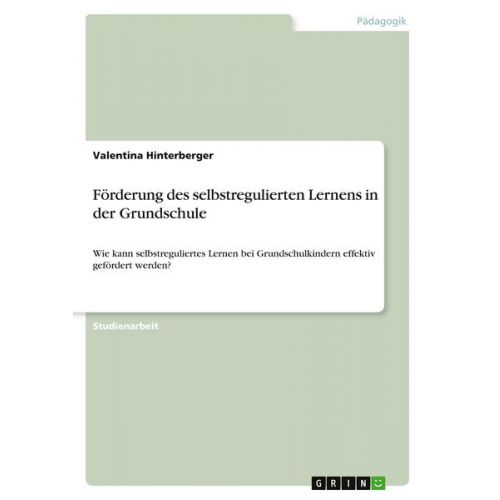 Valentina Hinterberger - Förderung des selbstregulierten Lernens in der Grundschule