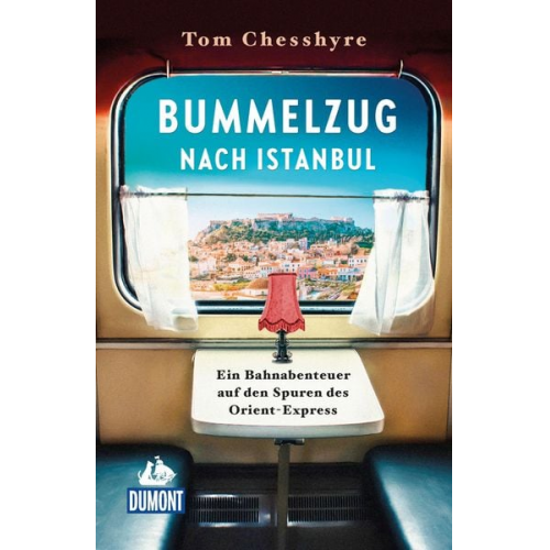 Tom Chesshyre - Bummelzug nach Istanbul