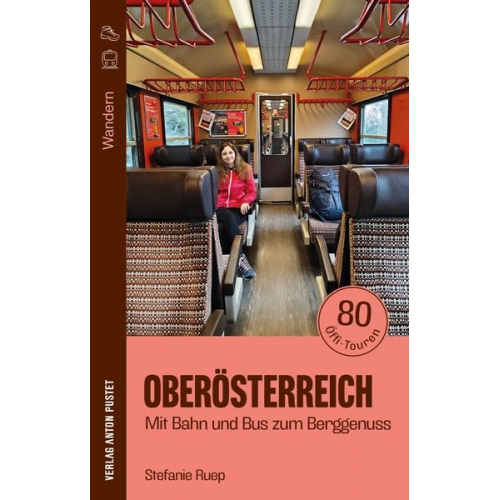 Stefanie Ruep - Wandern in Oberösterreich: Mit Bahn und Bus zum Berggenuss