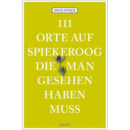 Ingo Stock - 111 Orte auf Spiekeroog, die man gesehen haben muss