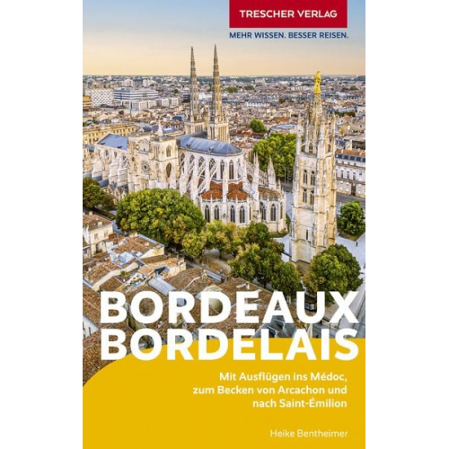Heike Bentheimer - TRESCHER Reiseführer Bordeaux und das Bordelais