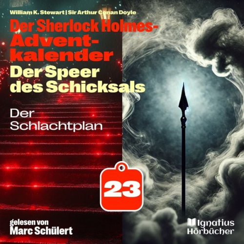 Arthur Conan Doyle William K. Stewart - Der Schlachtplan (Der Sherlock Holmes-Adventkalender: Der Speer des Schicksals, Folge 23)