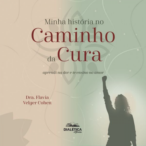 Flavia Velger Cohen - Minha História no Caminho da Cura