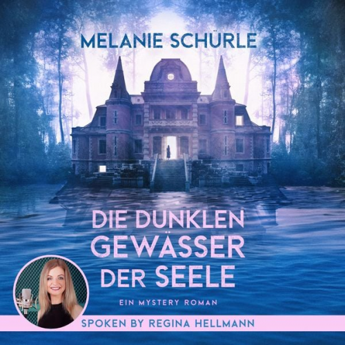 Melanie Schürle - Die dunklen Gewässer der Seele