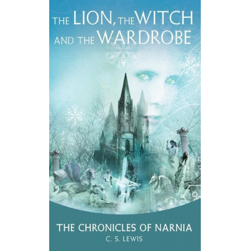 Clive Staples Lewis - The Chronicles of Narnia 2. The Lion, the Witch and the Wardrobe