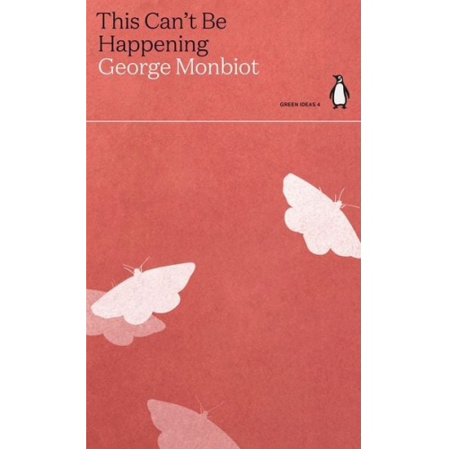 George Monbiot - This Can't Be Happening