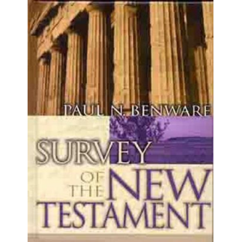 Paul N. Benware - Survey of the New Testament- Student Edition