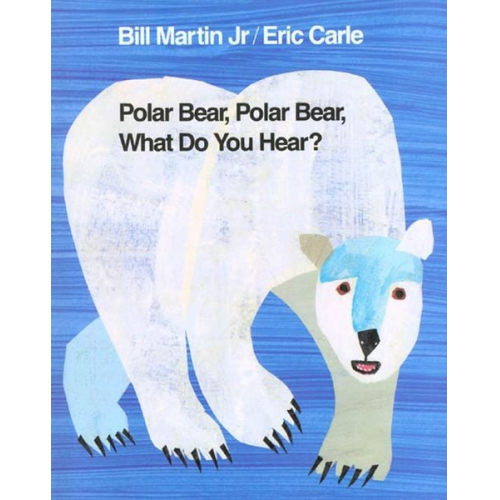 Bill Martin Eric Carle - Polar Bear, Polar Bear, What Do You Hear?