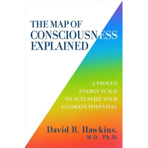 David R. Hawkins - The Map of Consciousness Explained