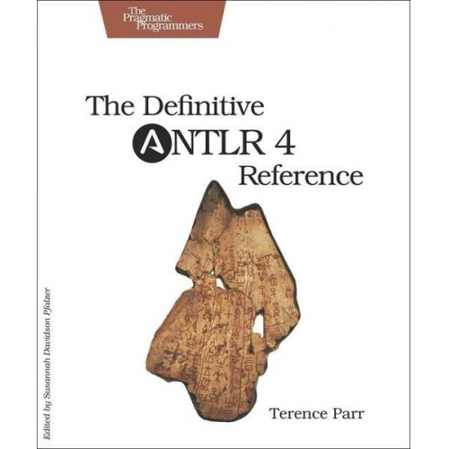 Terence Parr - The Definitive ANTLR 4 Reference