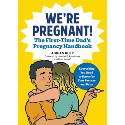 Adrian Kulp - We're Pregnant! the First Time Dad's Pregnancy Handbook