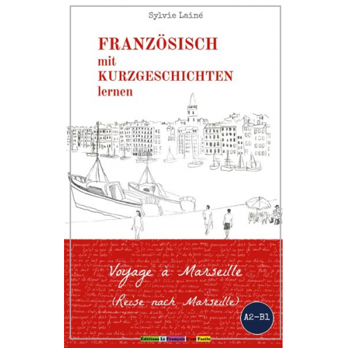 Sylvie Lainé - Voyage à Marseille, Eine einfache Geschichte auf Französisch für Anfänger