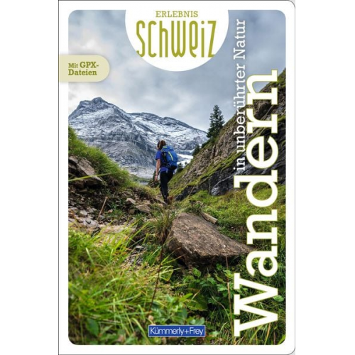 Kümmerly+Frey Erlebnis Schweiz Wandern in unberührter Natur - Wanderführer