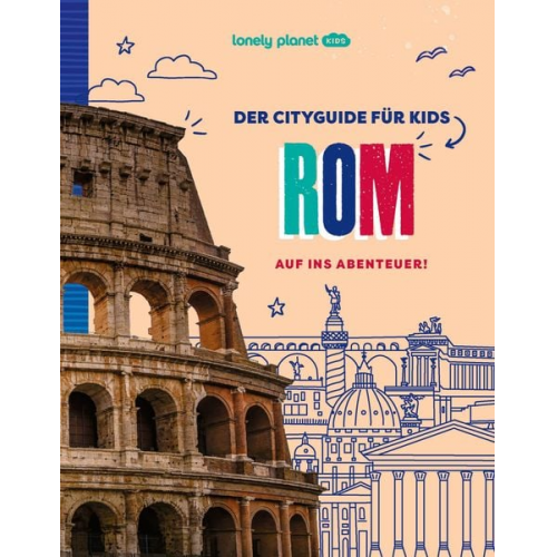 LONELY PLANET Kinderreiseführer Der Cityguide für Kids Rom