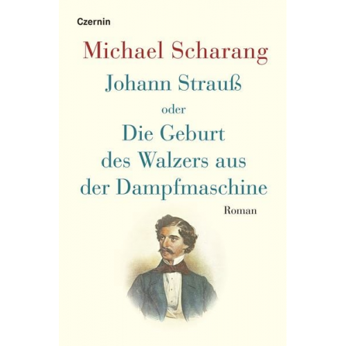 Michael Scharang - Johann Strauß oder Die Geburt des Walzers aus der Dampfmaschine