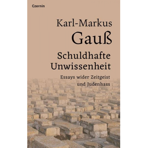 Karl-Markus Gauss - Schuldhafte Unwissenheit