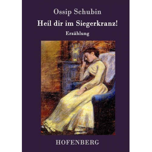 Ossip Schubin - Heil dir im Siegerkranz!