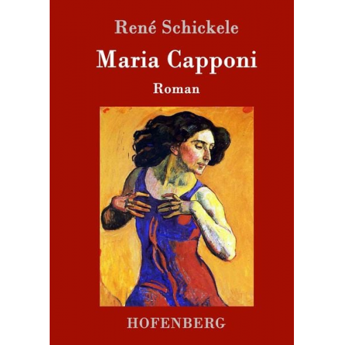 Rene Schickele - Maria Capponi