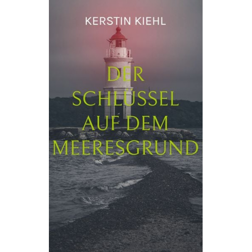 Kerstin Kiehl - Der Schlüssel auf dem Meeresgrund