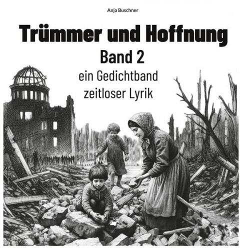 Anja Buschner - Trümmer und Hoffnung Band 2