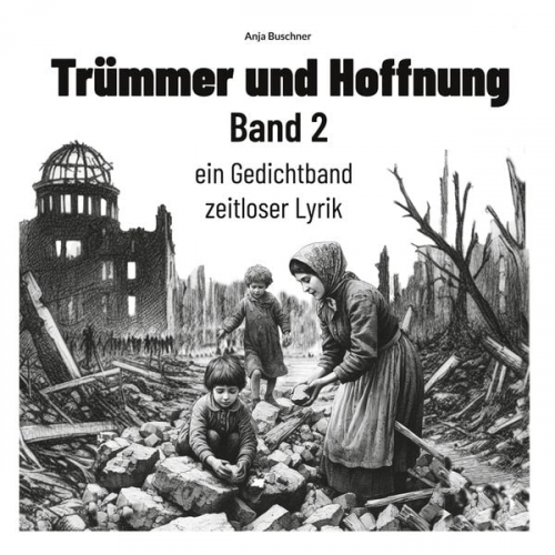 Anja Buschner - Trümmer und Hoffnung Band 2