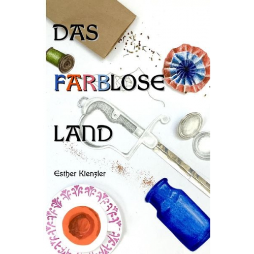 Esther Kienzler - Das farblose Land