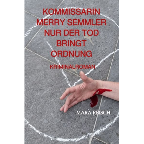 Mara Reisch - Kommissarin Merry Semmler / Kommissarin Merry Semmler - Nur der Tod Bringt Ordnung