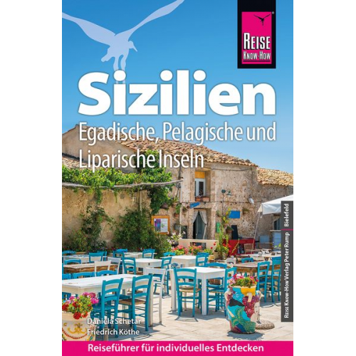 Friedrich Köthe Daniela Schetar - Reise Know-How Reiseführer Sizilien und Egadische, Pelagische & Liparische Inseln