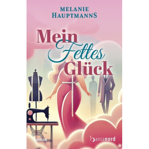 Melanie Hauptmanns - Mein fettes Glück