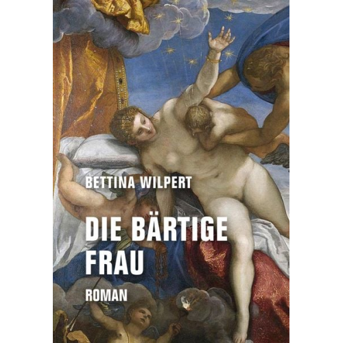 Bettina Wilpert - Die bärtige Frau