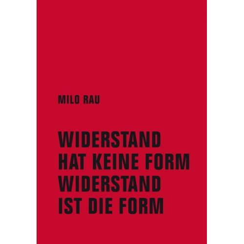 Milo Rau - Widerstand hat keine Form, Widerstand ist die Form