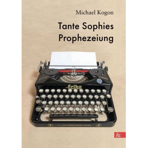 Michael Kogon - Tante Sophies Prophezeiung