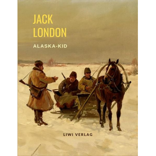 Jack London - Jack London: Alaska-Kid.