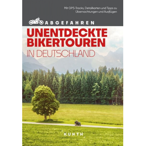 Andrea Lammert Gerhard Kapff Stephan Fennel Snežana Šimičić Thomas Krämer - KUNTH Abgefahren, Unentdeckte Bikertouren in Deutschland