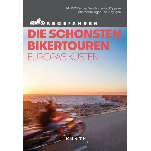 KUNTH Abgefahren, Die schönsten Bikertouren an Europas Küsten