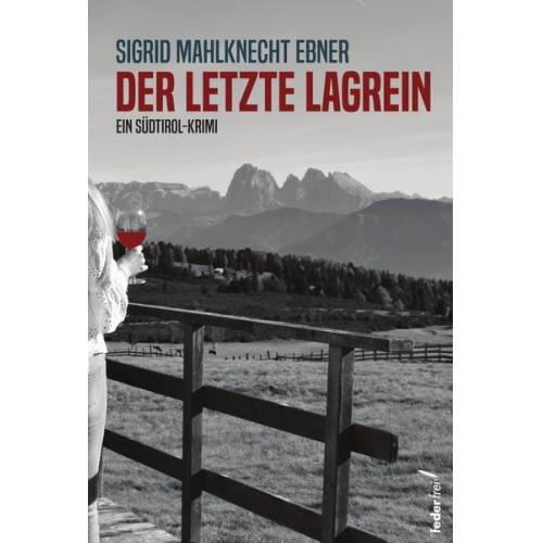 Sigrid Mahlknecht Ebner - Der letzte Lagrein