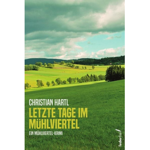 Christian Hartl - Letzte Tage im Mühlviertel