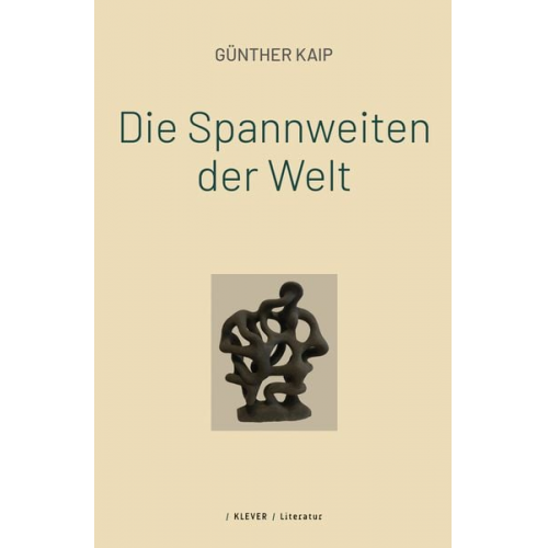 Günther Kaip - Die Spannweiten der Welt