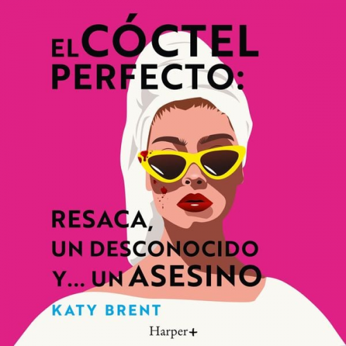 Katy Brent - El cóctel perfecto: resaca, un desconocido y... un asesino