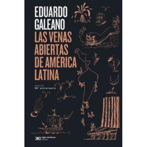 Las venas abiertas de América Latina: Edición conmemorativa del 50 Aniversario