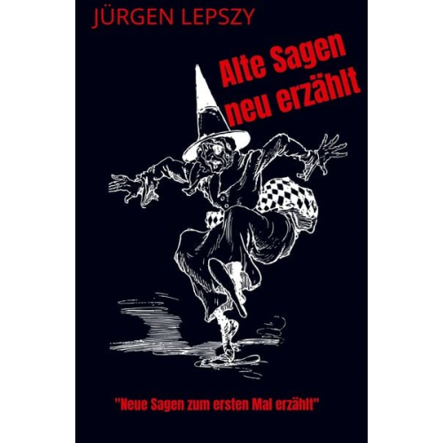 Jürgen Lepszy - Alte Sagen neu erzählt