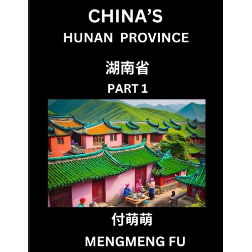 Mengmeng Fu - China's Hunan Province (Part 1)- Learn Chinese Characters, Words, Phrases with Chinese Names, Surnames and Geography