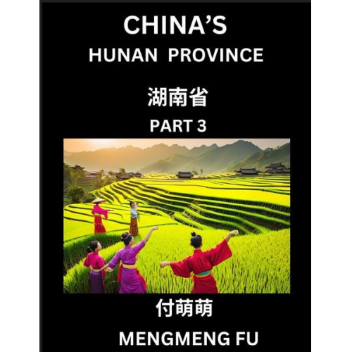 Mengmeng Fu - China's Hunan Province (Part 3)- Learn Chinese Characters, Words, Phrases with Chinese Names, Surnames and Geography