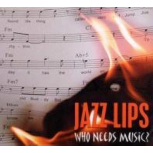 Jazz Lips - Who Needs Music - Jazz Lips