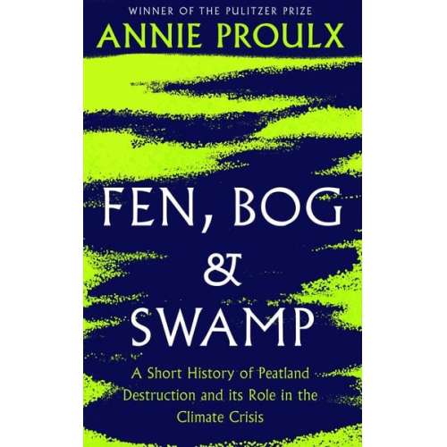 Annie Proulx - Fen, Bog and Swamp