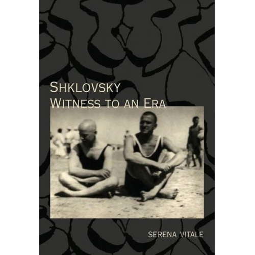 Serena Vitale Viktor Shklovskii - Shklovsky: Witness to an Era