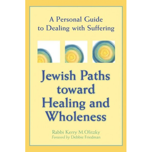 Kerry M. Olitzky - Jewish Paths Toward Healing and Wholeness: A Personal Guide to Dealing with Suffering