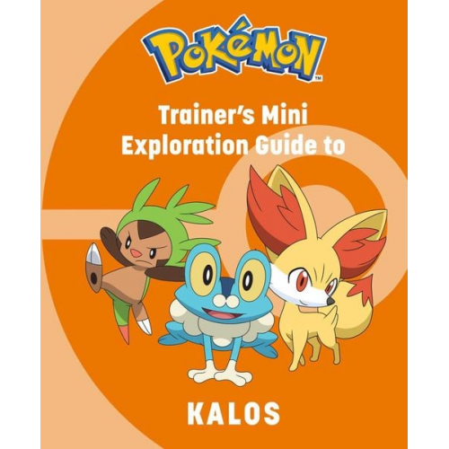 Kay Austin - Pokémon: Trainer's Mini Exploration Guide to Kalos