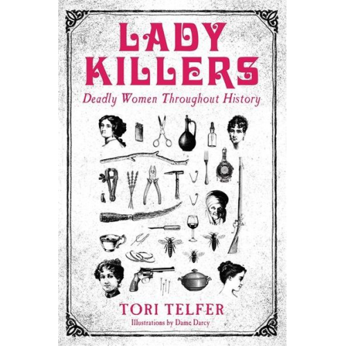 Tori Telfer - Lady Killers - Deadly Women Throughout History